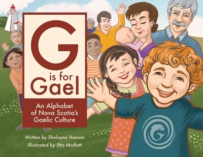 G is for Gael: An Alphabet of Nova Scotia's Gaelic Culture - Hanson, Shelayne