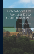 G?n?alogie Des Familles de la C?te de Beaupr?