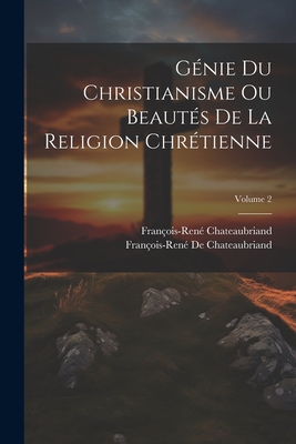 G?nie du christianisme; ou Beaut?s de la religion chretienne. Volume 2 - Chateaubriand, Francois Rene (Creator)