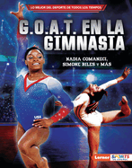 G.O.A.T. En La Gimnasia (Gymnastics's G.O.A.T.): Nadia Comaneci, Simone Biles Y Ms