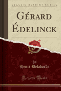 G?rard ?delinck (Classic Reprint)