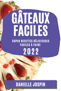 G?teaux Faciles 2022: Super Recettes D?licieuses Faciles ? Faire