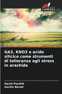 GA3, KNO3 e acido silicico come strumenti di tolleranza agli stress in arachide