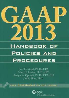 GAAP Handbook of Policies and Procedures (W/CD-ROM) (2013) - Siegel, Joel G, CPA, PhD, and Levine, Marc H, PhD, and Qureshi, Anique A, PhD