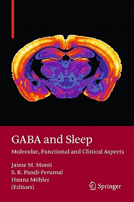 GABA and Sleep: Molecular, Functional and Clinical Aspects - Monti, Jaime M (Editor), and Pandi-Perumal, Seithikurippu Ratnas (Editor), and Mhler, Hanns (Editor)