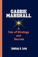 Gabbie Marshall: A Tale of Strategy and Success