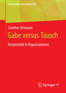 Gabe Versus Tausch: Reziprozit?t in Organisationen