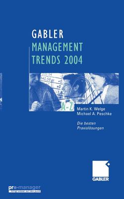 Gabler Management Trends 2004: Die besten Praxislsungen - Welge, Martin, and Peschke, Michael A.