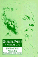 Gabriel Faur: A Musical Life