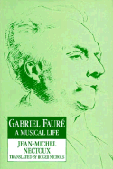 Gabriel Faur?: A Musical Life