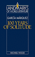 Gabriel Garca Mrquez: One Hundred Years of Solitude