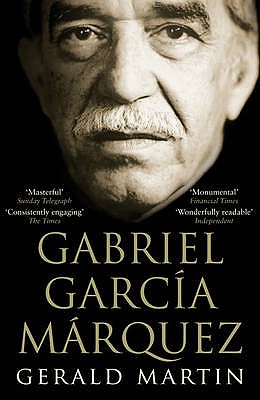 Gabriel Garcia Marquez: A Life - Martin, Gerald S.