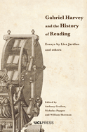 Gabriel Harvey and the History of Reading: Essays by Lisa Jardine and Others