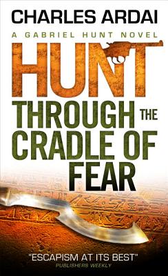 Gabriel Hunt - Hunt Through the Cradle of Fear - Ardai, Charles
