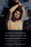 Gabriele d'Annunzio and World Literature: Multilingualism, Translation, Reception