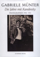 Gabriele Munter: Die Zeit Mit Kandinsky. Photographien 1902-1914