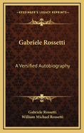 Gabriele Rossetti A Versified Autobiography