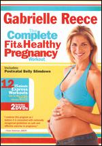 Gabrielle Reece: The Complete Fit and Healthy Pregnancy Workout - 