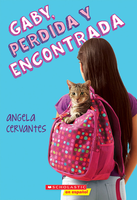 Gaby, Perdida Y Encontrada (Gaby, Lost and Found) - Cervantes, Angela