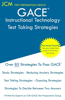 GACE Instructional Technology - Test Taking Strategies: GACE 302 Exam - Free Online Tutoring - New 2020 Edition - The latest strategies to pass your exam. - Test Preparation Group, Jcm-Gace