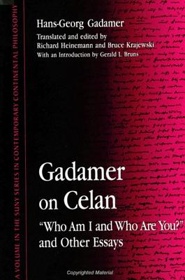 Gadamer on Celan: "who Am I and Who Are You?" and Other Essays - Gadamer, Hans-Georg, and Heinemann, Richard (Translated by), and Krajewski, Bruce (Translated by)