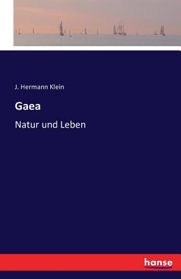 Gaea: Natur und Leben - Klein, J Hermann