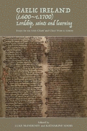 Gaelic Ireland (c.600-c.1700): Lordship, saints and learning: Essays for the Irish Chiefs' and Clans' Prize in history