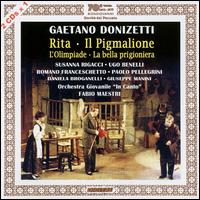 Gaetano Donizetti: Rita; Il Pigmalione - Daniela Broganelli (contralto); Giuseppe Manini; Paolo Pellegrini (tenor); Romano Franceschetto (baritone);...