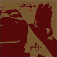 Gaffe - Pigs