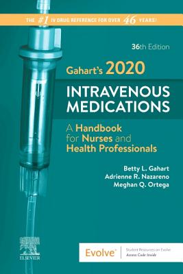 Gahart's 2020 Intravenous Medications: A Handbook for Nurses and Health Professionals - Gahart, Betty L, and Nazareno, Adrienne R, Pharmd, and Ortega Rn, Meghan