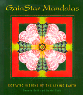 Gaia Star Mandalas: Ecstatic Visions of the Living Earth
