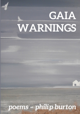 Gaia Warnings: Poems - Philip Burton - Burton, Philip