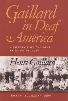 Gaillard in Deaf America: A Portrait of the Deaf Community, 1917, Henri Gaillard Volume 3 - Gaillard, Henri, and Buchanan, Robert M (Contributions by)