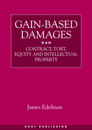 Gain-Based Damages: Contract Tort Equity and Intellectual Property