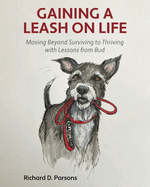 Gaining a Leash on Life: Moving Beyond Surviving to Thriving with Lessons from Bud