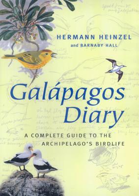 Galpagos Diary: A Complete Guide to the Archipelago's Birdlife - Heinzel, Hermann, and Hall, Barnaby