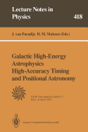 Galactic High-Energy Astrophysics High-Accuracy Timing and Positional Astronomy: Lectures Held at the Astrophysics School IV Organized by the European Astrophysics Doctoral Network (EADN) in Graz, Austria, 19-31 August 1991