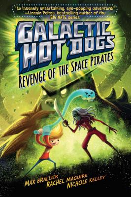 Galactic Hot Dogs 3: Revenge of the Space Pirates - Brallier, Max