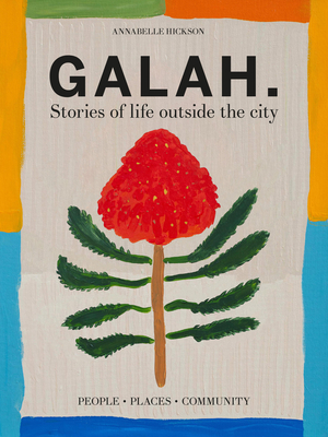 Galah: Stories of life outside the city - Hickson, Annabelle