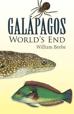 Galapagos: World's End - Beebe, William