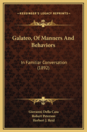 Galateo, of Manners and Behaviors: In Familiar Conversation (1892)