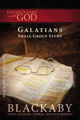 Galatians: A Blackaby Bible Study Series - Blackaby, Henry, and Blackaby, Richard, and Blackaby, Tom