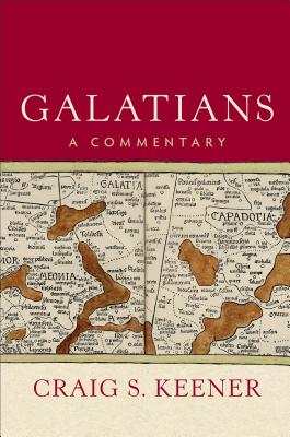Galatians: A Commentary - Keener, Craig S