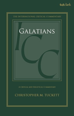 Galatians: A Critical and Exegetical Commentary - Tuckett, Christopher M (Editor), and Weeks, Stuart (Editor), and Vayntrub, Jacqueline (Editor)