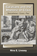 Galatians and the Rhetoric of Crisis: Demosthenes - Cicero - Paul