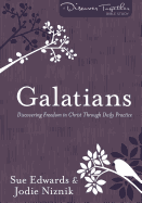 Galatians: Discovering Freedom in Christ Through Daily Practice