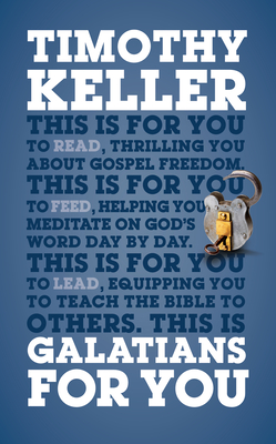 Galatians For You: For reading, for feeding, for leading - Keller, Timothy, Dr.