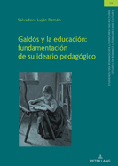 Galds y la educacin: fundamentacin de su ideario pedaggico