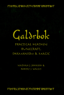 Galdrbok: Practical Heathen Runecraft, Shamanism and Magic