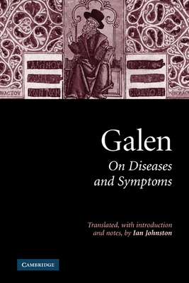 Galen: On Diseases and Symptoms - Galen, and Johnston, Ian (Edited and translated by)